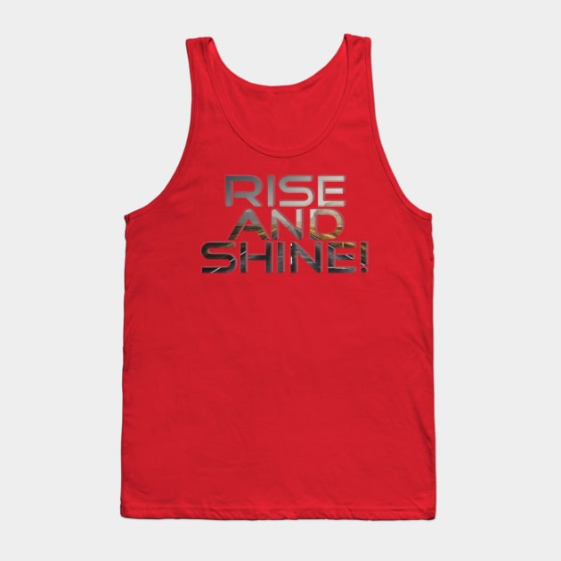 Rise and shine! Tank Top by afternoontees